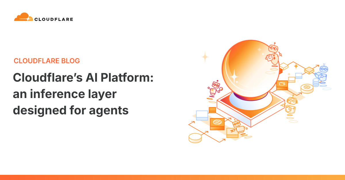 Cloudflare's AI Platform: an inference layer designed for agents