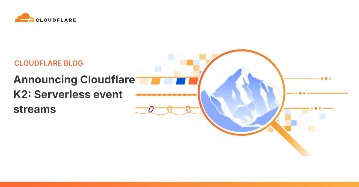 Cloudflare K2: serverless event streams