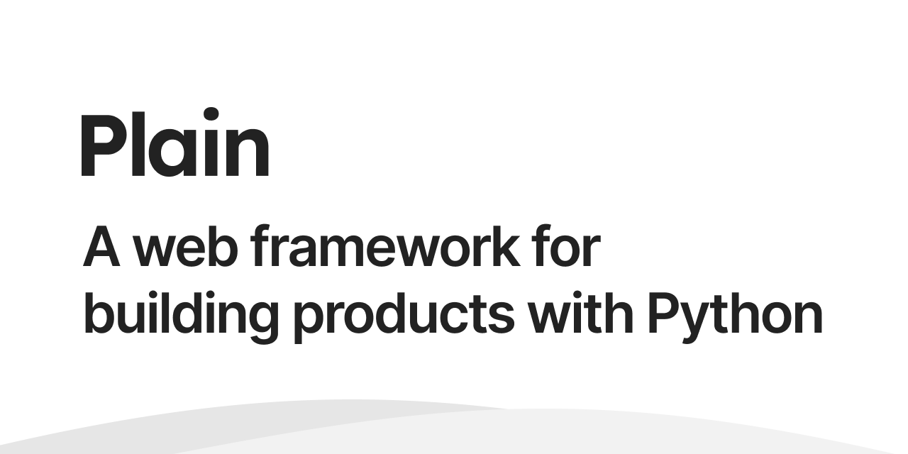 Show HN: Plain – The full-stack Python framework designed for humans and agents
